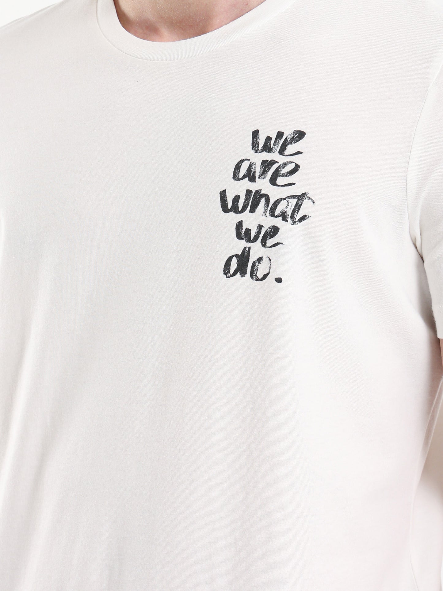 "We are What We Do" Chest Printed T-Shirt