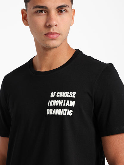 Of Course I Know I'm Dramatic Printed T-Shirt